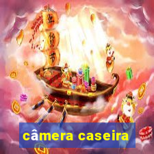 câmera caseira